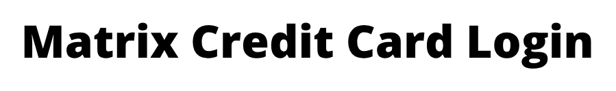 Matrix Credit Card Login